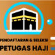 Besok, Kementerian Haji dan Umrah Mulai Pendaftaran Petugas Haji hingga 31 Agustus 2026 untuk formasi PPIH Kloter dan Arab Saudi