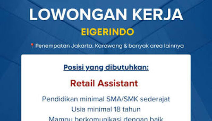 Eigerindo MPI Buka Lowongan Kerja Lulusan SMA/SMK Bisa Daftar