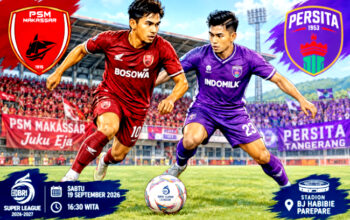 Siaran Langsung Laga PSM vs Persita Petang Ini lanjutan pekan ketiga Liga Super (BRI Super League) 2026-2027